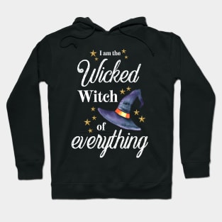 I am the wicked witch of everything Hoodie